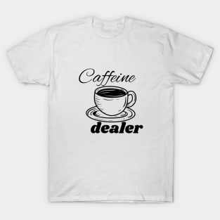 Caffeine Dealer T-Shirt